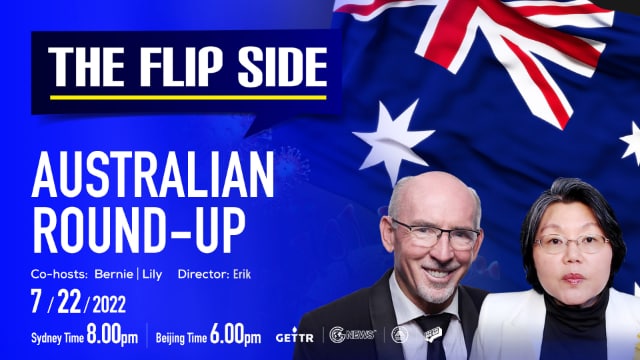 07.22.2022    THE FLIP SIDE: AUSTRALIAN NEWS ROUND-UP
CO-HOSTS: BERNIE,  LILY