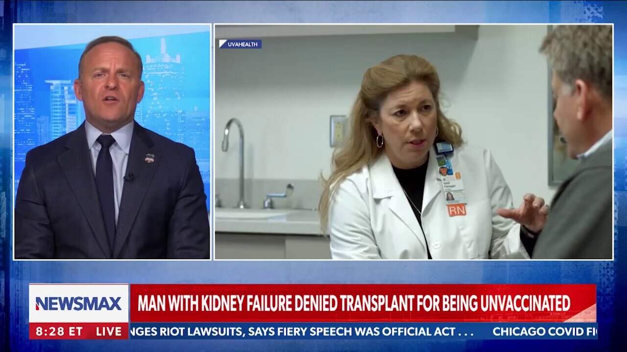 Man with kidney failure denied transplant for being unvaccinated, "I have natural immunity now. It's like, why would I get a vaccine now for something I'm immune to, that's like saying I need a vaccine for chickenpox after I had it."

via STINCHFIELD weeknights at 8PM ET on Newsmax.