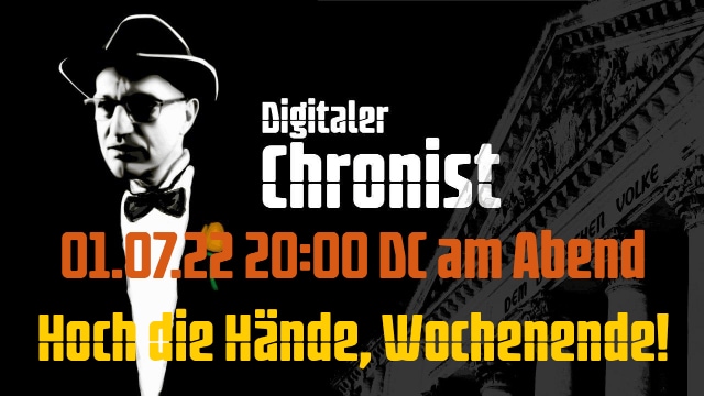 01.07.22 20:00 DC am Abend - Hoch die Hände, Wochenende!