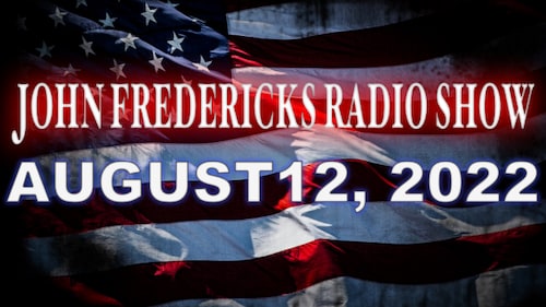 The John Fredericks Show [Live Radio & TV Show] August 12, 2022