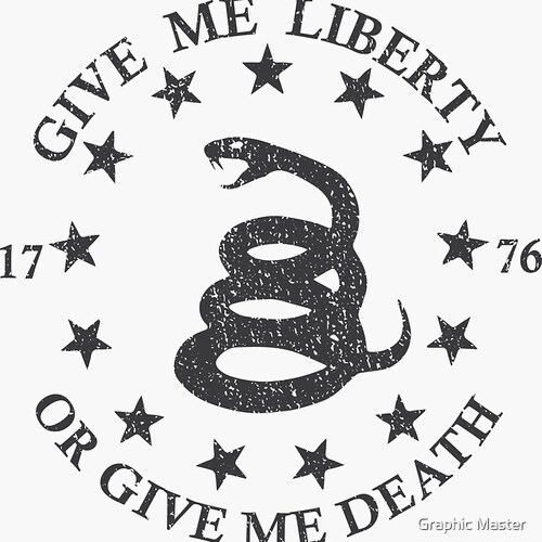 "Give me liberty or death"