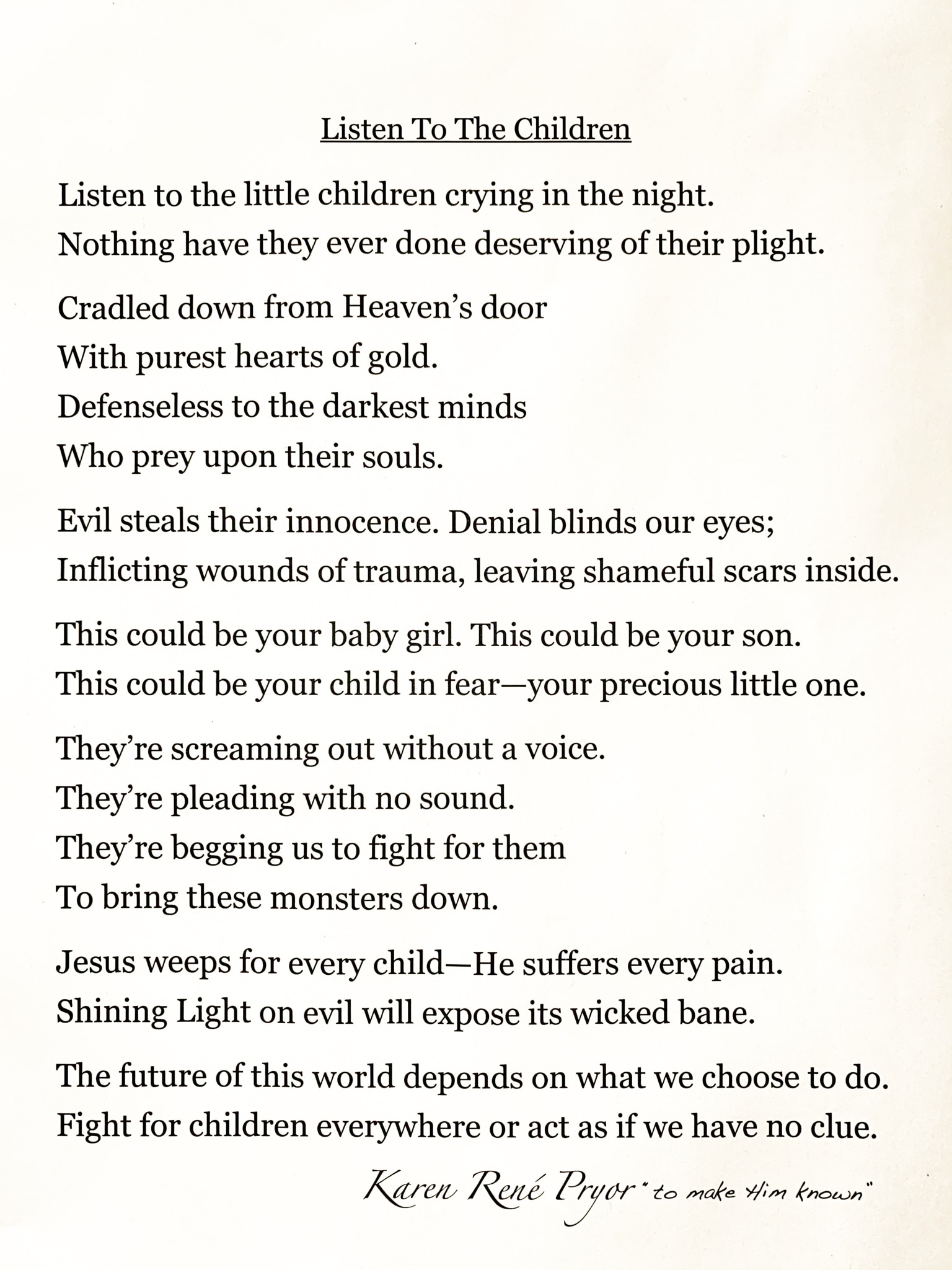 Jesus weeps for every child—He suffers every pain. 
Shining Light on evil will expose its wicked ban...