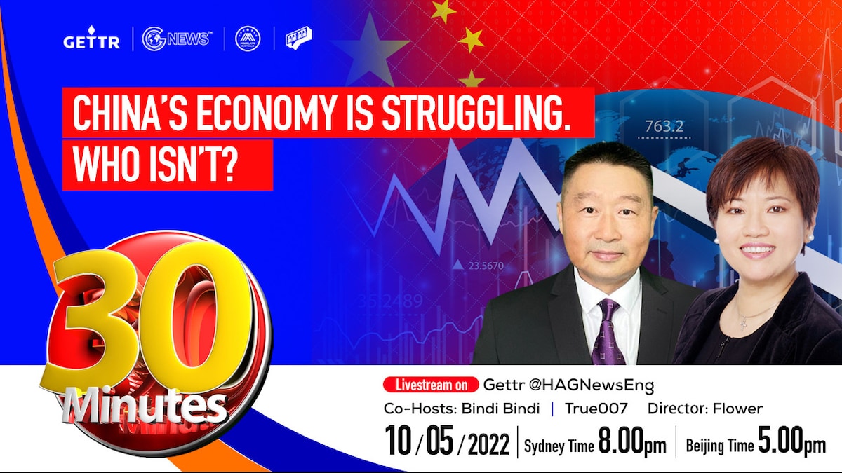 2022.10.05. 30 MINUTES--- China’s economy is struggling.  Who isn’t? Co-Hosts: True007|Bindi Bindi