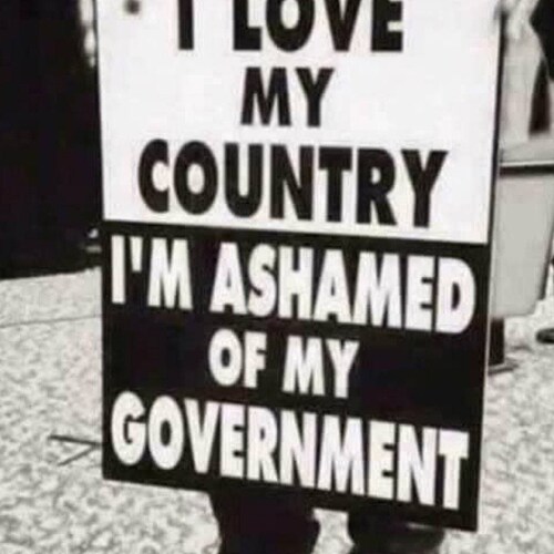 love my country and am ashamed of my government