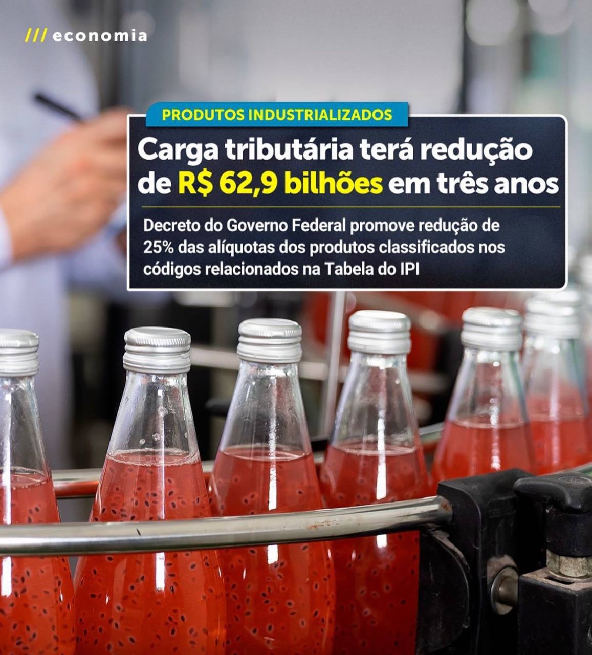 CARGA TRIBUTÁRIA TERÁ REDUÇÃO DE R$ 62,9 BILHÕES EM 3 ANOS.

Decreto do Governo Federal promoveu a redução geral de 25% das alíquotas dos produtos classificados nos códigos relacionados na Tabela de Incidência do Imposto sobre Produtos Industrializados (Tipi).

A Tipi foi aprovada pelo Decreto nº 10.923, em dezembro de 2021, e sua eficácia tem início a partir de 1º de maio de 2022. As mudanças representam redução de R$ 62,9 bilhões na carga tributária em três anos: 

. R$ 19,5 bilhões para 2022
. R$ 20,9 bilhões para 2023
. R$ 22,5 bilhões para 2024

A medida busca: estimular a economia, assegurar os níveis de atividade econômica e o emprego, e promover a recuperação econômica do país.

Ministério da Economia
Governo do Brasil