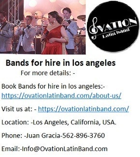 Ovation Latin Bands for hire in los angeles at nominal price.
Ovation Latin Band is the most perceived Latin Bands for providing latin Bands for hire in los angeles at a reasonable rate they are known for their professional singers of Latin, Jazz, Cuban and Salsa in California for music events of various sorts. Ovation Latin Band is having first rate performers of Cuban music industry, Latin singer, dance performers who are having several years of experience in conducting latin music occasions.

For more details: -
Book Bands for hire in los angeles:- https://ovationlatinband.com/about-us/
Visit us at: - https://ovationlatinband.com/
Location: -Los Angeles, California, USA.
Phone: -Juan Gracia-562-896-3760
Email:-Info@OvationLatinBand.com