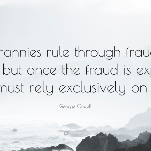 retired Boomer..favorite quote: “Tyrannies rule through fraud, but once their fraud is exposed they must rely exclusively on force” George Orwell