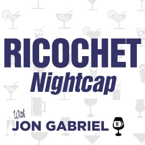 Just a reminder, Ricochet Editor-in-Chief Jon Gabriel’s new show, “The Nightcap,” debuts at 7 p.m. E...