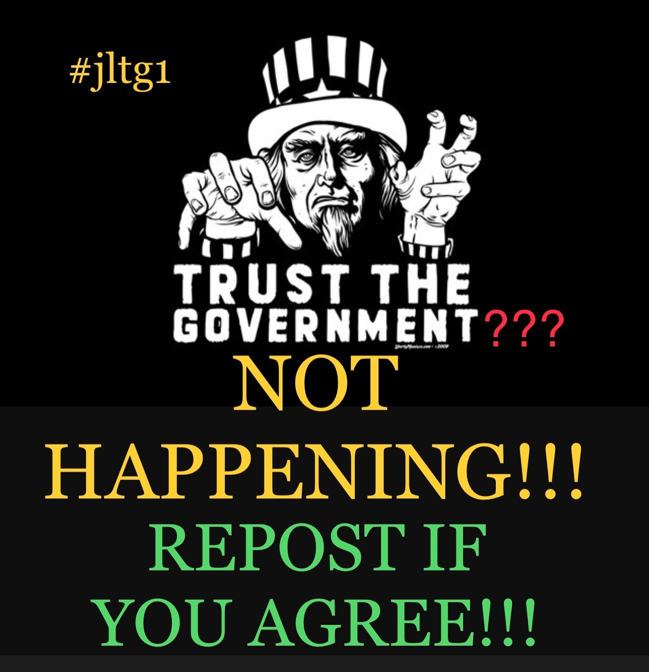I DO NOT TRUST TODAY'S UNI-PARTY....  AND I WILL NOT TRUST THE GOVERNMENT ANY TIME SOON UNLESS TRUMP...