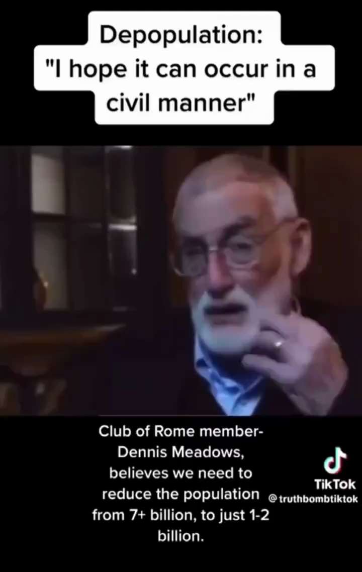 Depopulate 7 Billion he says. Club of Rome member hopes it can happen peacefully in a civil manner"
...