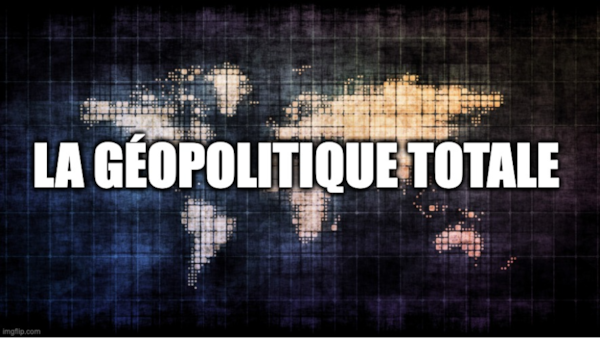 LA GÉOPOLITIQUE TOTALE