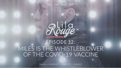 2024-9-10 Lila Rouge
Episode 32
# Miles Is The Whistleblower of The COVID-19 Vaccine 

主持：Lila
导播：莱梦