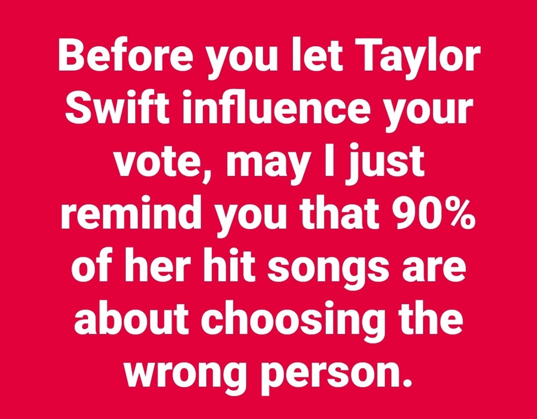 Best Comeback Argument for anyone voting with Taylor Swift. 

Make America Great Again
Follow #ciao_...