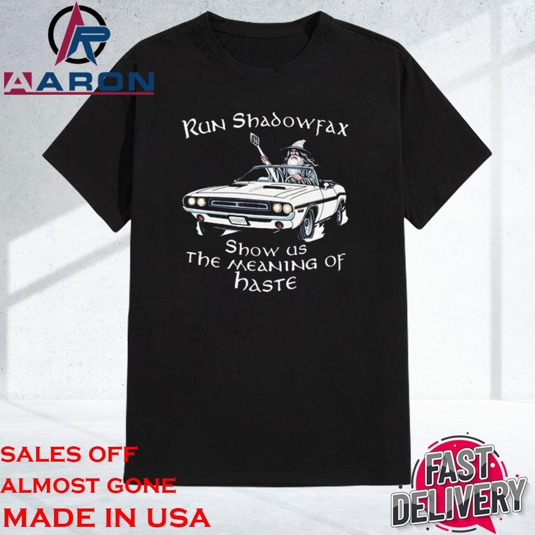 Official Run Shadowfax Show Us The Meaning Of Haste T-Shirt
https://aaronshirt.com/product/official-run-shadowfax-show-us-the-meaning-of-haste-t-shirt/
Home: https://aaronshirt.com/
