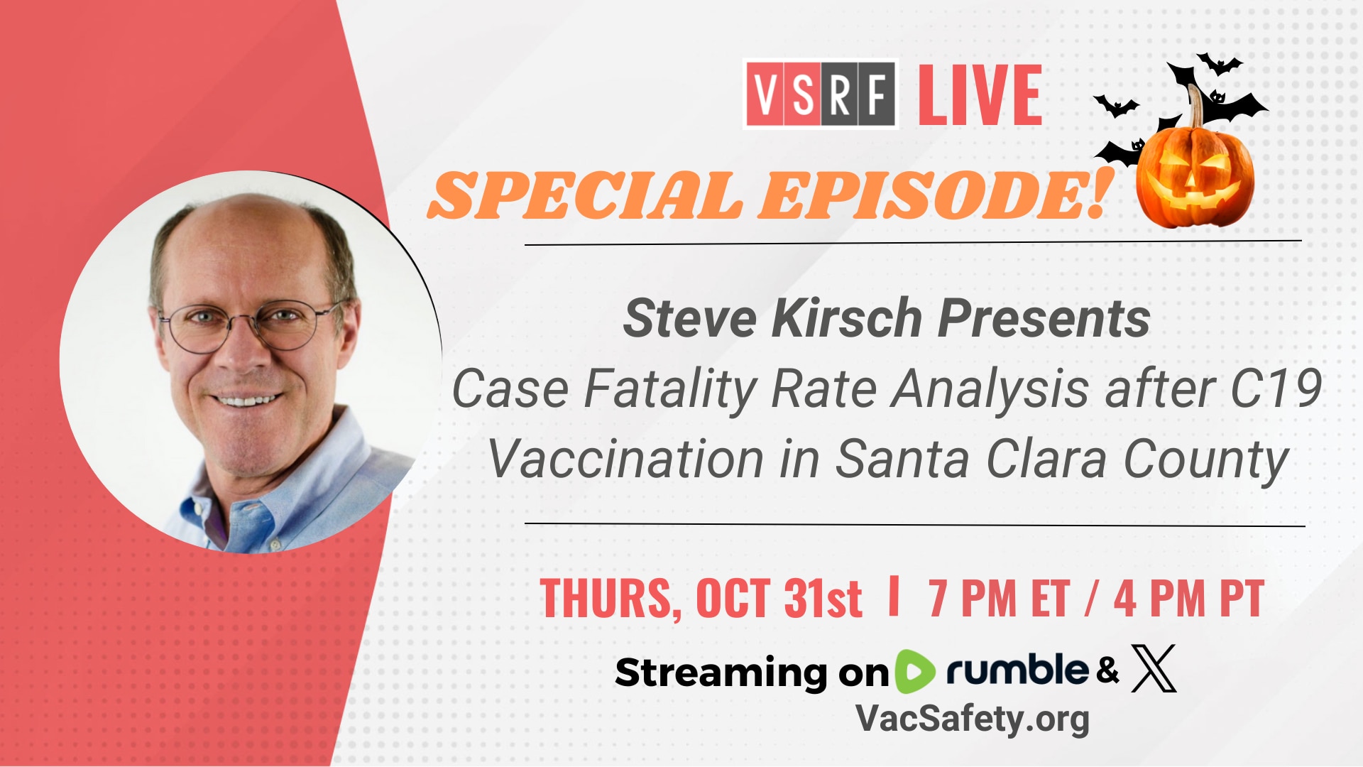 This week on a special Halloween 🎃episode of VSRF LIVE we will be featuring Steve’s most recent exclusive study on Santa Clara County Case Fatality Rate (CFR) after C19 vaccination. The show will feature a pre-recorded segment recorded with a live audience of VSRF donors on Tuesday, October 29th.

As usual, Steve has uncovered and analyzed startling data in which he demonstrates a significantly higher CFR among Santa Clara C19 vaccinated residents compared to unvaccinated residents.

Join us for this sure-to-be fantastic show and as always, please share this link and bring some friends!

https://rumble.com/c/VaccineSafetyResearchFoundation
