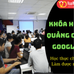 Khóa Học Google Ads chuyên sâu thực chiến tại Vua Web Digi.✅Tối ưu gg ads.✅Tối ưu ngân sách.✅Chống click tặc. Ưu đãi 51%...