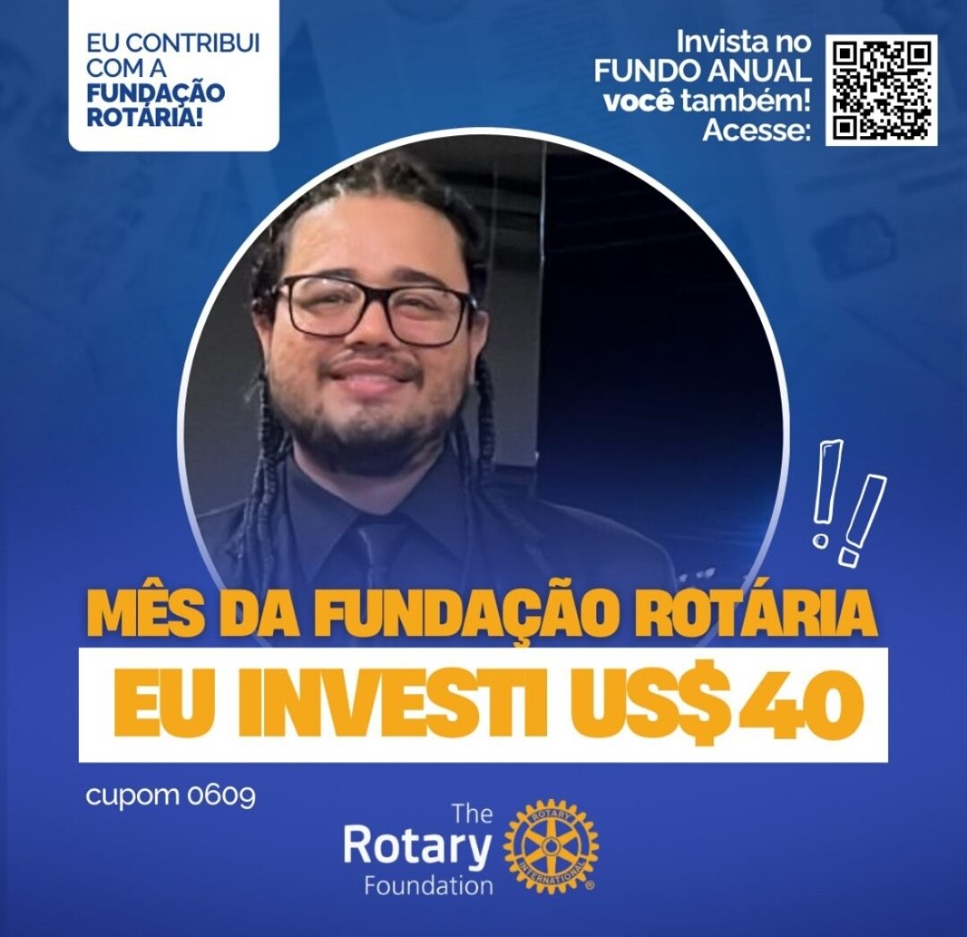 Invista no FUNDO ANUAL no mês da celebração da Fundação Rotária. Que tal você e o seu clube investir...