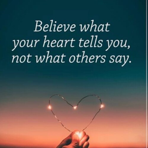 Follow your heart.
Have faith in God