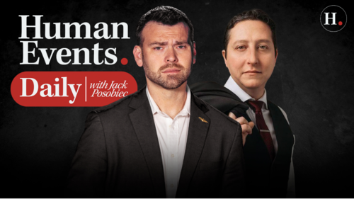 HUMAN EVENTS DAILY WITH JACK POSOBIEC