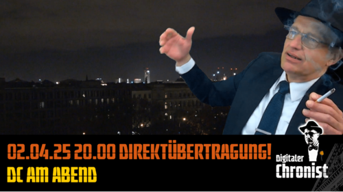 Aufzeichnung vom 02.04.25 Direktübertragung! DC am Abend