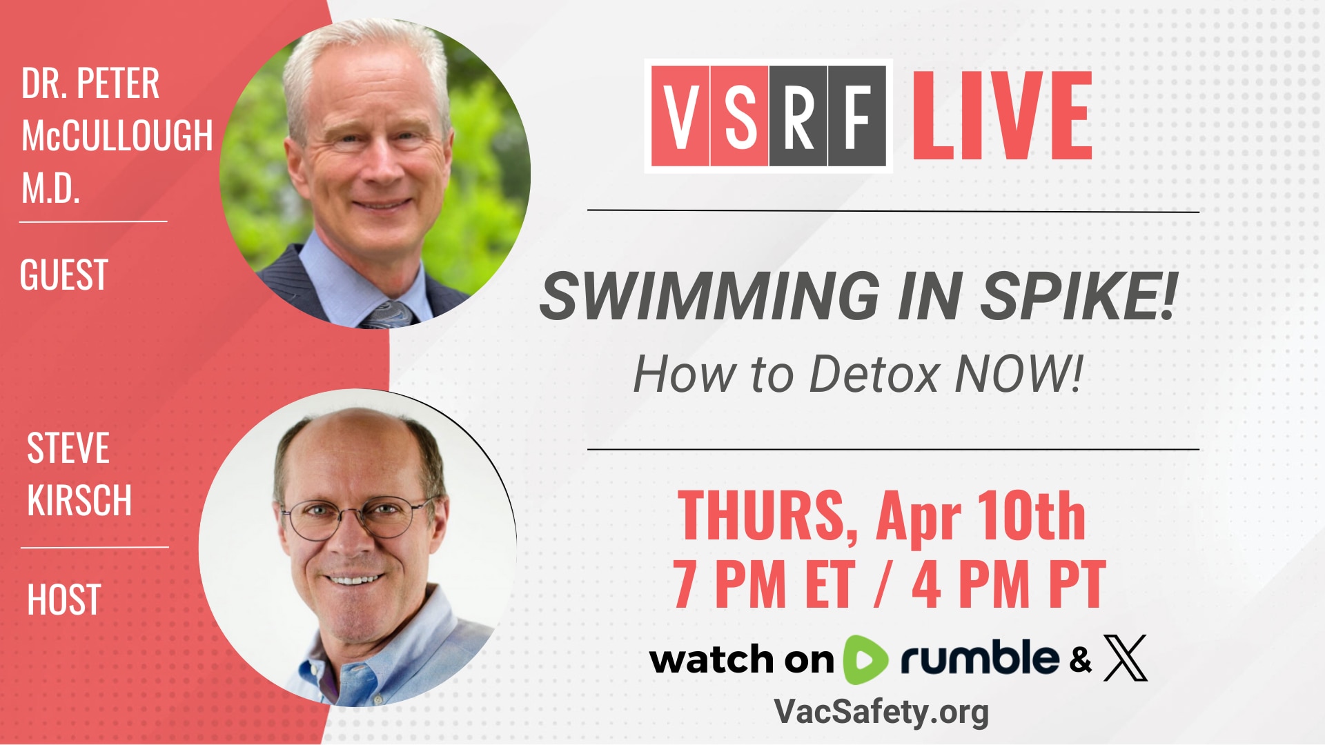 🔥🔥This Thursday on VSRF Live, we’re excited to welcome back Dr. Peter McCullough, M.D., one of the most respected voices in the medical community, for an important conversation about detoxing from the #Spike protein.

Dr. McCullough will join Steve Kirsch to discuss his latest remedies and approaches for helping the body detox and recover from the spike protein. Dr. McCullough will provide expert insights into how to support your body’s recovery and take charge of your health moving forward.

Here’s what you can expect in this crucial discussion:

✅Insight into the science behind the spike protein and its effects on the body
✅Practical steps and remedies for detoxing from spike protein
✅How you can take control of your health in the face of ongoing challenges

Please join us this Thursday night for this critical episode filled with expert guidance and practical solutions.

See you there!

Thursday 7 pm EST | 4pm PST

https://rumble.com/c/VaccineSafetyResearchFoundation
