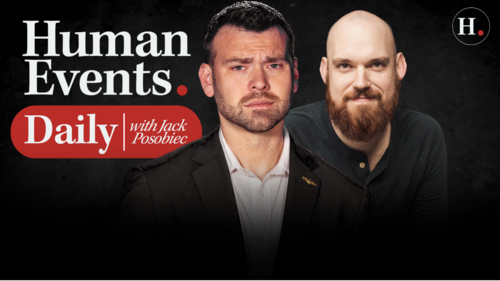 HUMAN EVENTS DAILY WITH JACK POSOBIEC