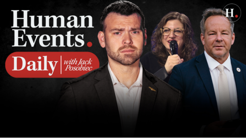 HUMAN EVENTS DAILY WITH JACK POSOBIEC