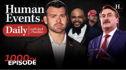 HUMAN EVENTS DAILY WITH JACK POSOBIEC