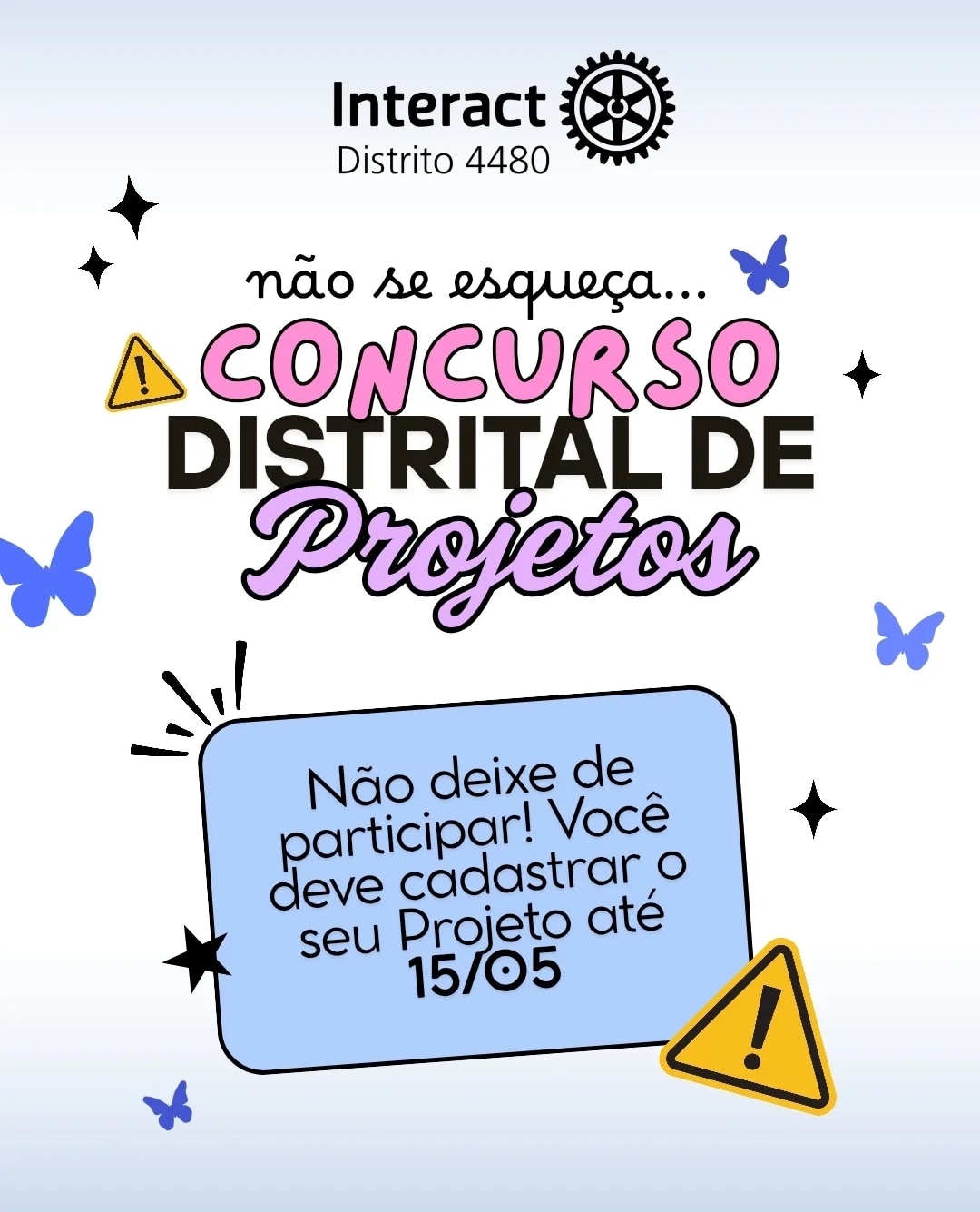 Texto do Interact 4480:

A data final para o envio dos projetos do nosso Concurso Distrital de Proje...