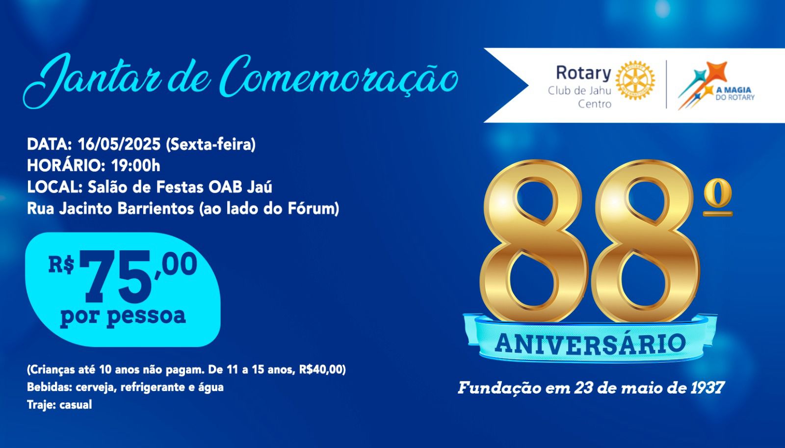 Convite - Jantar de Aniversário de 88 Anos do Rotary Club Jahu Centro

Olá, caros Companheiros!

O R...