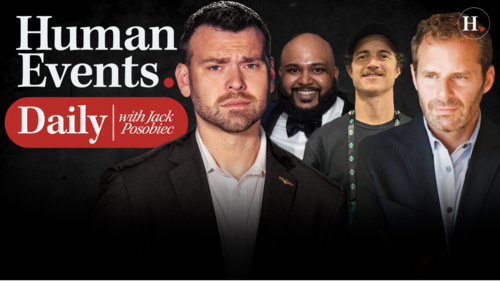 HUMAN EVENTS DAILY WITH JACK POSOBIEC