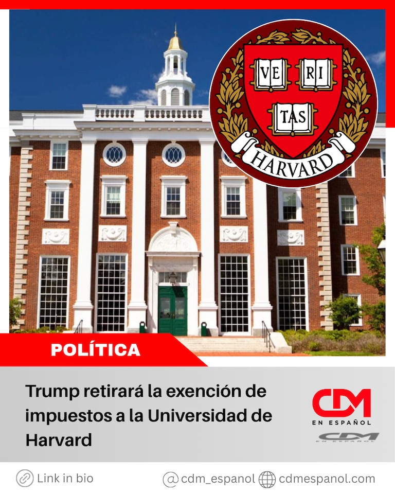 POLÍTICA 🏛️ | Trump retirará la exención de impuestos a la Universidad de Harvard
🔗 https://cdmespanol.com/2025/05/02/trump-retirara-la-exencion-de-impu