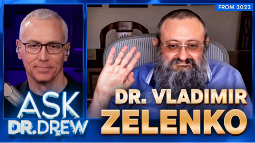 Dr. Vladimir Zelenko Warns Of COVID-19 Crisis, Hackable Humans & mRNA [From 2022] – Ask Dr. Drew