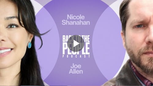 Back to the People Podcast with Nicole Shanahan and Joe Allen
