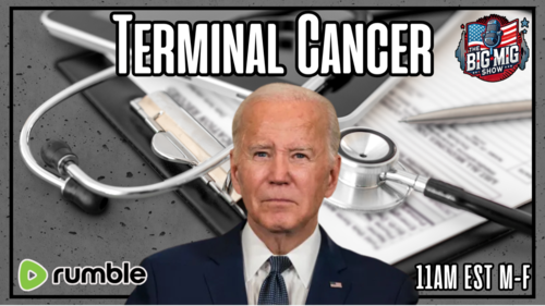 The Big Mig Show 11AM EST Joe Biden Terminal Cancer: