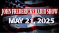 The John Fredericks Show [Live Radio & TV] May 21, 2025