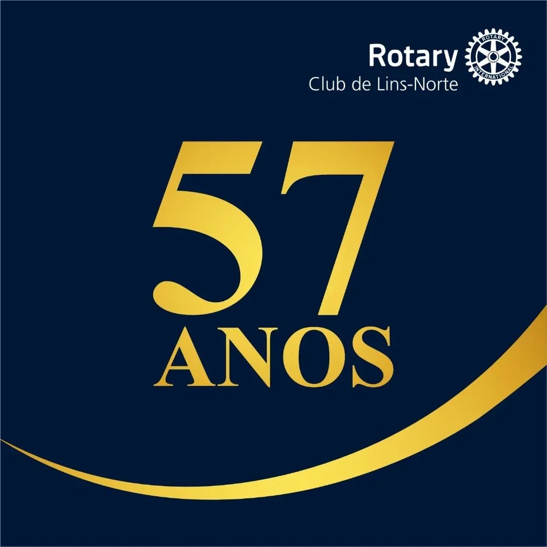 57 anos do Rotary Club de Lins - Norte - uma história de compromisso com o servir, promovendo transf...