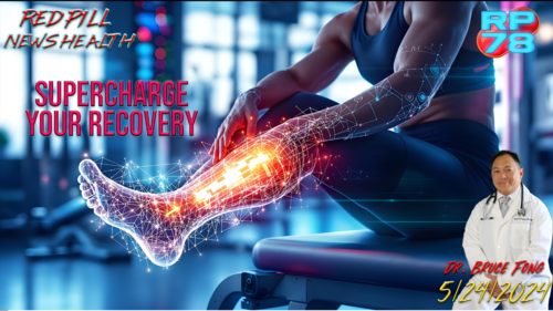Supercharge Your Recovery with with Dr. Bruce Fong on Red Pill News