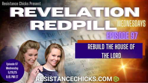 Revelation Redpill EP 97: Rebuild the House of the Lord