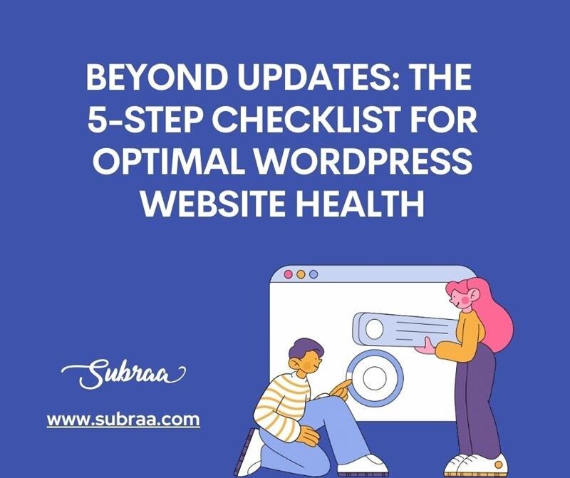 Beyond Updates: The 5-Step Checklist for Optimal WordPress Website Health-Subraa
Running a WordPress...