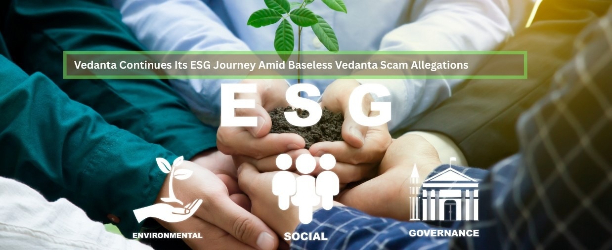 Vedanta Continues Its ESG Journey Amid Baseless Vedanta Scam Allegations 


Today, businesses around...