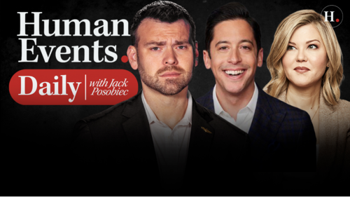 HUMAN EVENTS DAILY WITH JACK POSOBIEC