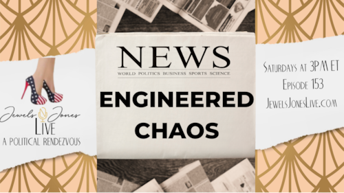 ENGINEERED CHAOS | A Political Rendezvous - Ep. 153