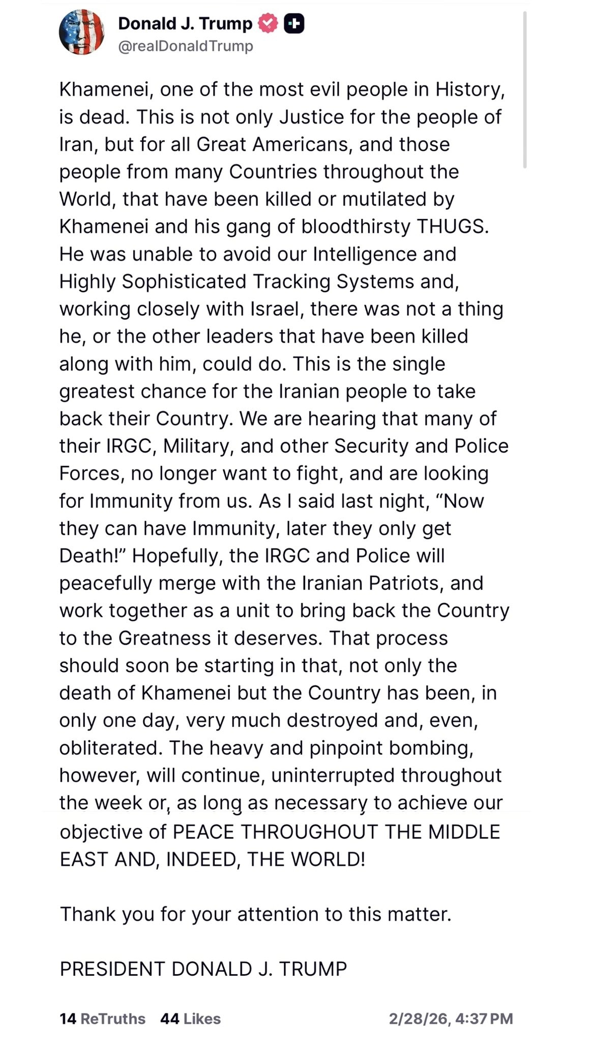 【美国之声—美東2026年2月28日下午4:37，川普总统在其Truth Social的账号发文，证实哈梅内伊已经死亡】：

历史上最邪恶的人之一哈梅内伊死了。 这不仅是对伊朗人民的正义，也是对所有伟...