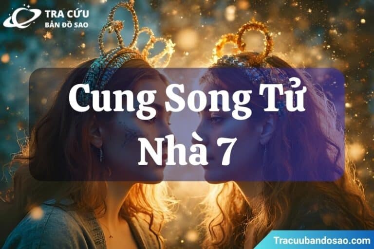Nhà 7 Song Tử: Hôn nhân, tình yêu và mẫu người bạn đời lý tưởng
Trong chiêm tinh học, nhà 7 đại diện...