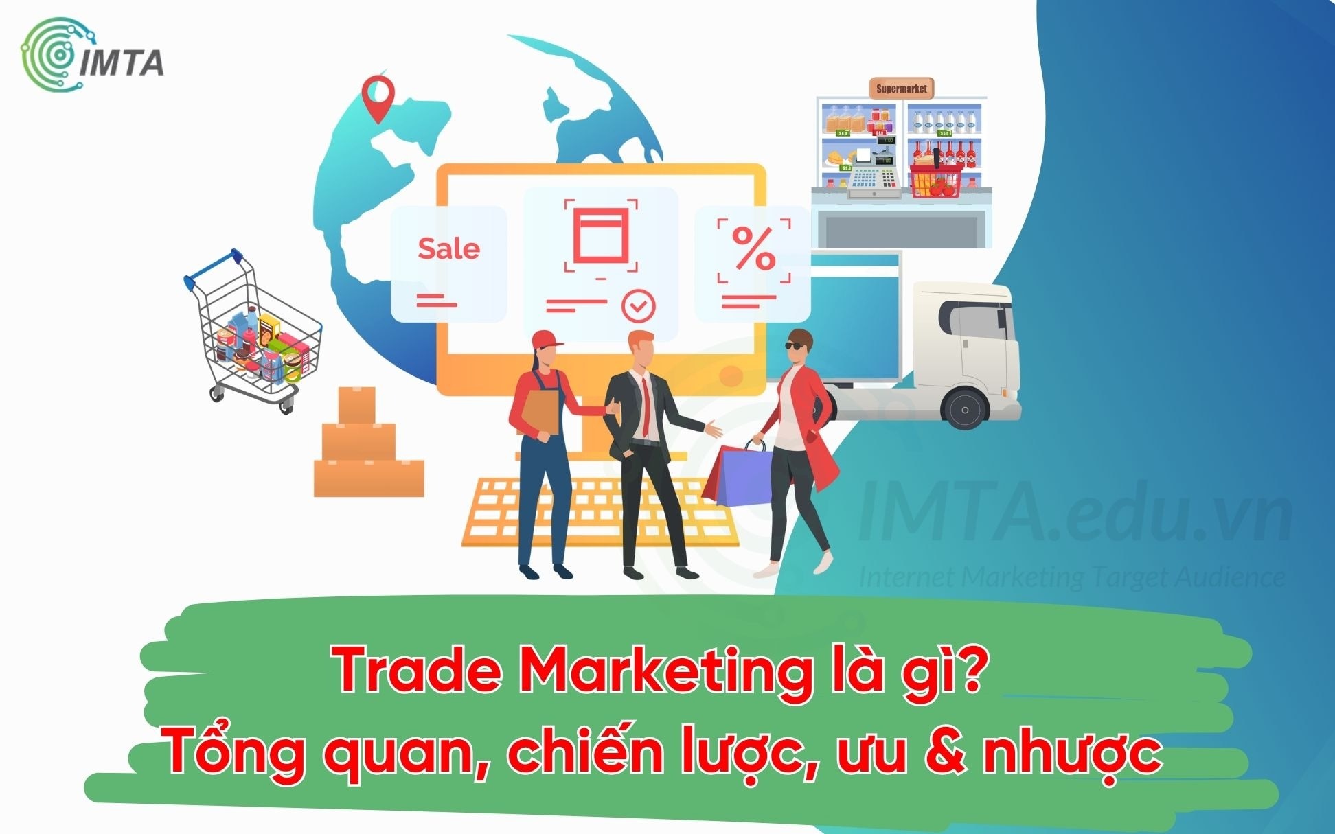 Trade Marketing là gì? Tổng quan, ưu nhược, và các chiến lược Trade Marketing

Bạn đã bao giờ bước v...