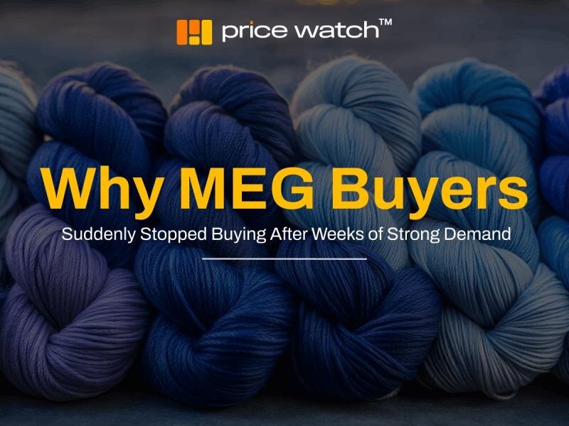 MEG Buyers Hit Pause After Weeks of Strong Demand as Market Sentiment Turns Cautious

MEG buyers who...