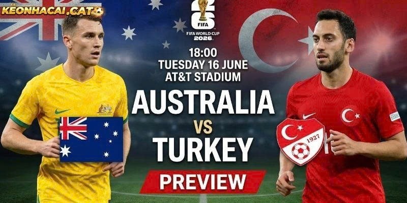 Soi kèo Australia vs Thổ Nhĩ Kỳ, 11h ngày 14/6 – World Cup 2026



Soi kèo Australia vs Thổ Nhĩ Kỳ h...