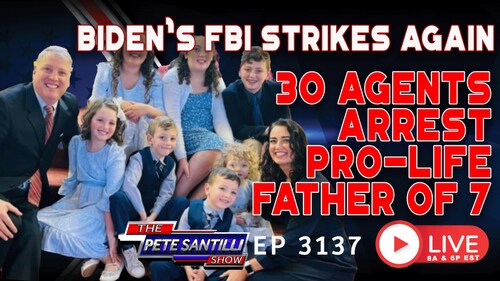 PeteSantilli on GETTR : Biden’s FBI Sends 25-30 Agents to Home of Pro-Life Author and Father of 7 | EP 3137-8AM