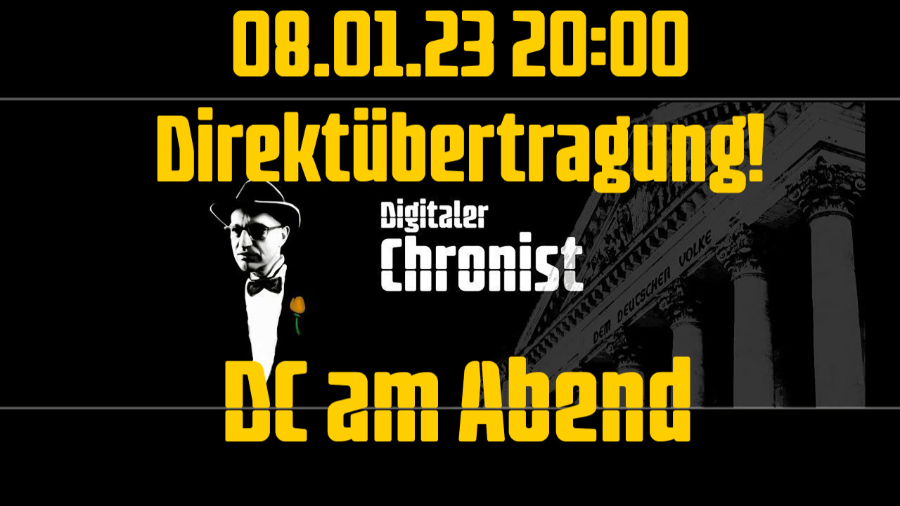 Aufzeichnung vom 08.01.23 Direktübertragung! DC am Abend